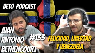 Felicidad Libertad y Venezuela  133  Juan Antonio Bethencourt [upl. by Anivid101]