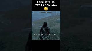 This ShT Is quotPEAKquot Skyrim 🤣 skyrim skyrimanniversary elderscrolls shorts [upl. by Maryl223]