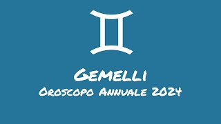 Oroscopo Annuale Gemelli 2024 [upl. by Glennis]