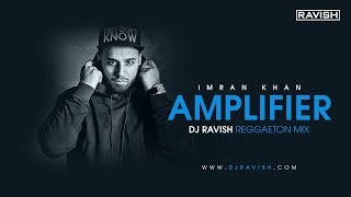 Amplifier  Imran Khan  Reggaeton Mix  DJ Ravish [upl. by Teeniv]