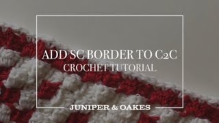 Add SC Border to C2C  Corner to Corner Crochet Tutorial [upl. by Hurwit]