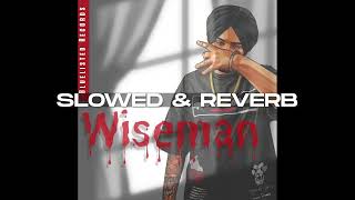 Wiseman  Sidhu Moose Wala Slowed amp Reverb [upl. by Nlocnil]