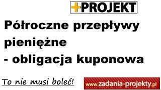 Obligacja kuponowa  półroczne przepływy pieniężne z obligacji rozwiązane zadanie [upl. by Scotney]