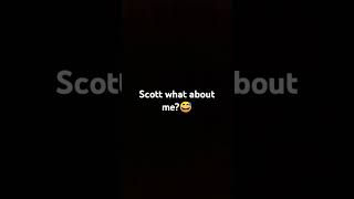 Scott comment on me pls [upl. by Reifnnej]