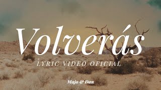 Majo y Dan  Volverás Lyric Video [upl. by Schmitt]