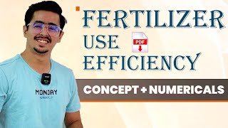 FERTLIZER USE EFFICIENCY  NUTRIENT USE EFFICIENCY  CONCPTS  NUMERICALS [upl. by Anikas195]