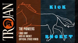 The Pioneers  Long Shot Kick de Bucket Official Lyrics Video [upl. by Goldfinch]