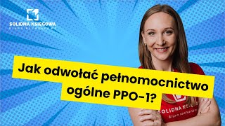 Odwołanie pełnomocnictwa ogólnego PPO1  jak złożyć [upl. by Ted164]