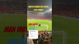 MAN UNITED VS CHELSEA  MATCH REVEIW OUT LATER chelseafc manunited fyp football premierleague [upl. by Dnalsor]