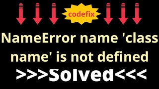 quotPython NameError class name is not defined  Fix it Nowquot [upl. by Alamac]