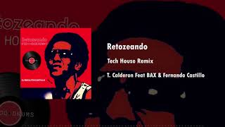 Retozeando  Dj Bax feat Dj Fer Castillo  tech house remix 2022 [upl. by Bac]