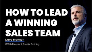 How to Lead a Winning Sales Team  David Mattson at the Sandler Summit [upl. by Alusru]