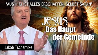 Jakob Tscharntke  Jesus  Das Haupt der Gemeinde [upl. by Nageek571]