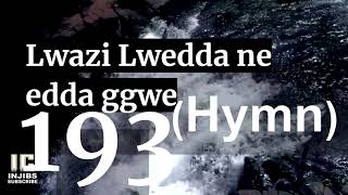 LWAZI LWEDDA NE EDDA GGWE 193 Luganda Hymns Choir  Hymns With Lyrics  Israel Musaasizi  Injibs [upl. by Kizzie]