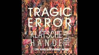 Tragic Error  Klatsche in Die Hande New Beat [upl. by Hayouqes]