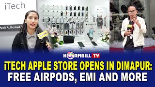 iTECH APPLE STORE OPENS IN DIMAPUR FREE AIRPODS EMI AND MORE [upl. by Dnalkrik986]