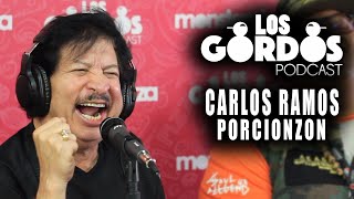 Los Gordos Podcast  Invitado Porcionzon Carlos Ramos [upl. by Stover]