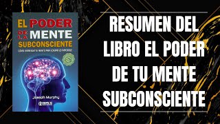 RESUMEN DEL LIBRO EL PODER DE TU MENTE SUBCONSCIENTE DE JOSEPH MURPHY [upl. by Melisenda]