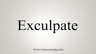 How To Say Exculpate [upl. by Elbam]