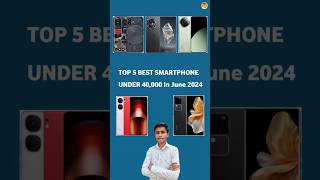 Best Smartphone Under 40000 In June 2024  Best Smartphone Under 40000  Flagship Smartphones 2024 [upl. by Enram]