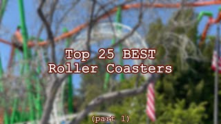 Top 25 Favorite Roller Coasters in the World Part 12 [upl. by Eek931]