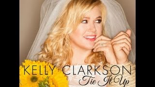 Kelly Clarkson  Tie It Up  Lyrics [upl. by Aicilla]