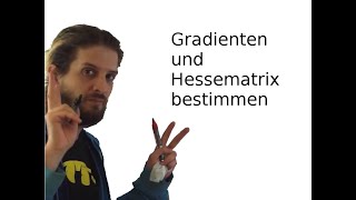 Wie berechnet man den Gradienten und die Hessematrix einer Funktion [upl. by Ahsiugal]