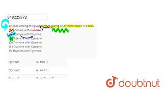 Choose among the given correct pairing of nitrogen bases in a DNAA Adenine with GuanineB Ad [upl. by Garlen13]