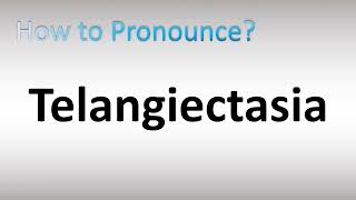 How to Pronounce Telangiectasia [upl. by Drofyar10]