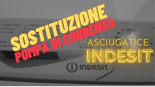 SOSTITUZIONE POMPA DI CONDENSA ASCIUGATRICE INDESIT [upl. by Ydarg]