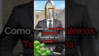 os Cavaleiros Templários fundaram os Bancos  shorts [upl. by Ennaeiluj]