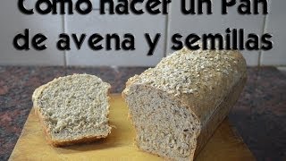 Como hacer un Pan de avena y semillas [upl. by Ailecec967]