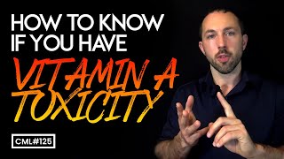 How to Know If You Have Vitamin A Toxicity  Chris Masterjohn Lite 125 [upl. by Perren]