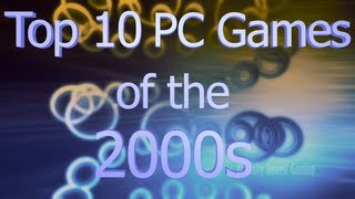 Top 10 PC Games of the 2000s  Brutally Honest List [upl. by Berman137]