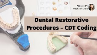 Dental Restorative Procedures – CDT Coding [upl. by Nnaynaffit369]