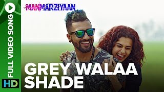 Grey Walaa Shade  Full Video Song  Manmarziyaan  Amit Trivedi Shellee  Taapsee Vicky Kaushal [upl. by Bedelia469]