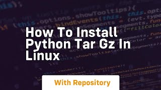 how to install python tar gz in linux [upl. by Marcelle]