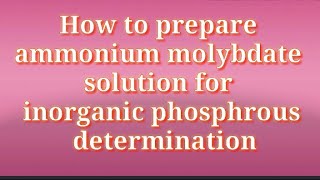 How to prepare ammonium molybdate solution for inorganic phosphorus determination [upl. by Adamis193]