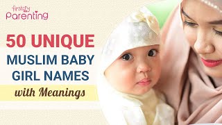 50 Unique Muslim Baby Girl Names with Meanings [upl. by Stillmann71]