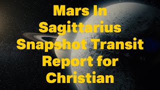 Mars In Sagittarius Snapshot Transit Report for Christian [upl. by Falkner418]