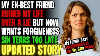 My ExBest Friend Ruined My Life Over A Lie But Wants Forgiveness 6 Years Too Late rRelationships [upl. by Syd]