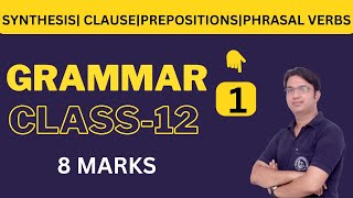 12th Class English Grammar Synthesis Clause Prepositions and Phrasal Verbs By Manish Mangal Sir [upl. by Okramed]