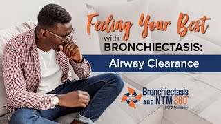 Feeling Your Best with Bronchiectasis Airway Clearance [upl. by Eikcor]