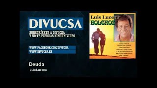 Luis Lucena  Deuda [upl. by Anomas]