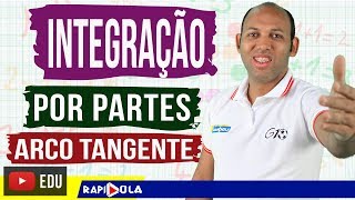 INTEGRAL ARCO TANGENTE ✅ INTEGRAÇÃO POR PARTES 18 [upl. by Hildy]