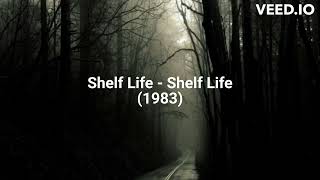 Shelf Life  Shelf Life 1983 [upl. by Auj]