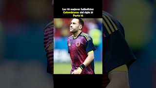 Los 10 mejores futbolistas Colombianos del siglo 21  Parte 16  futbol fifa argentinacolombia [upl. by Ariak]