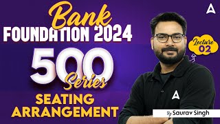 Bank Foundation 2024  Top 500 Seating Arrangement Questions  Class2  Reasoning By Saurav Singh [upl. by Nor]