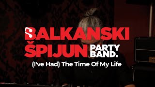 BALKANSKI ŠPIJUN BEND  Ive Had The Time Of My Life Cover [upl. by Stanleigh466]