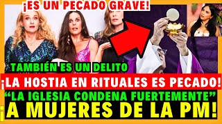 ¡MUJERES DE LA PM PROMUEVEN RITUAL CON LA HOSTIA LA IGLESIA RESPONDE [upl. by Remled562]